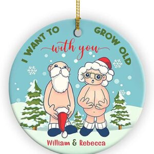 2022 Xmas Gifts Custom Name I Want to Grow Old with You Ornament